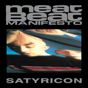 Meat Beat Manifesto - Satyricon Cover Art