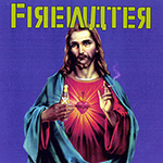 Firewater - Get Off the Cross We Need the Wood For the Fire - December 10