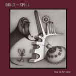Built to Spill - You In Reverse - February 3, 2020